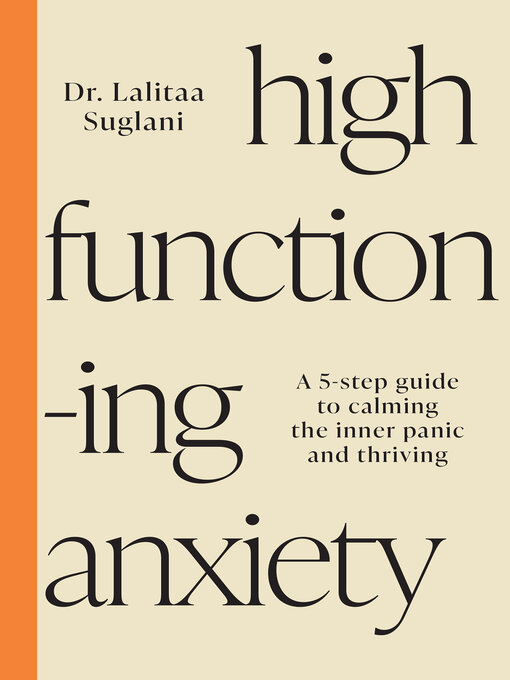 Title details for High-Functioning Anxiety by Dr. Lalitaa Suglani - Wait list